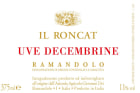 Azienda Agricola Giovanni Dri Il Roncat Uve Decembrine 2010 Front Label