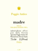 Poggio Antico Madre Toscana 2010 Front Label